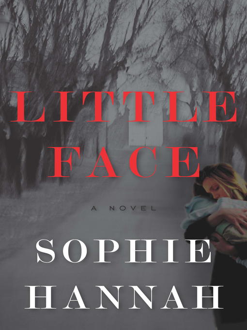 Title details for Little Face by Sophie Hannah - Wait list